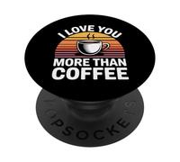 I Love You More Than Coffee PopSockets PopGrip Adesivo