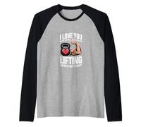 I Love You More Than Lifting - Dichiarazione Pesante Maglia con Maniche Raglan
