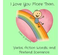 I LOVE YOU MORE THAN... VERBS, ACTION WORDS, and PRETEND SCENARIOS