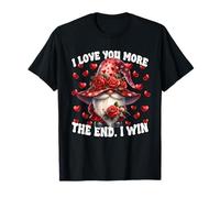 I Love You More The End I Win Red Rose Valentines GNOME Maglietta