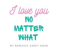 I Love You No Matter What