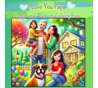 I LOVE YOU PAPA: HAppy family moments Coloring Book