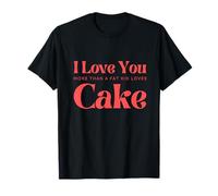 I Love You - più di Un Bambino Grasso AMA Le Torte Maglietta