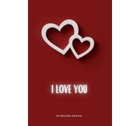 I Love You: Positive Affirmation Motivational And Inspirational Notebook, Inspirational Journal - Notebook to Write In for Men - Women, Girl - Boy, As a Diary or as Notebook