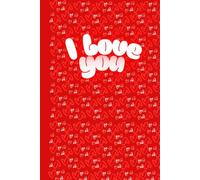 I love you: Red Heart Love Notebook - Romantic Journal for Women & Couples, Lined Pages, Bold Valentine’s Design, Perfect Gift for Girlfriend or Wife, 6 x 9 Inches, 120 Pages, Matte Cover