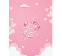 I Love You - Romantic Pink Heart Sketchbook: 8.5 x 11 Inch Dot Grid Notebook with 200 Pages for Journaling, Drawing & Sweet Love Notes