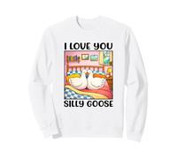 I Love You Silly Goose Romantic Couples Boyfriend Girlfriend Felpa