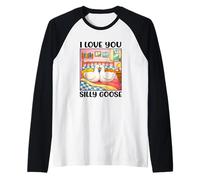I Love You Silly Goose Romantic Couples Boyfriend Girlfriend Maglia con Maniche Raglan