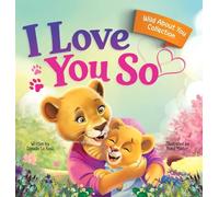 I Love You So: A Love That Stays the Same-Even as Everything Else Begins to Change: 1