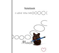 I Love You So Much: Cute Hamster Notebook for Notes, Letters & Heartfelt Journaling: 96 Lined Pages | Adorable Animal Cover | Perfect Gift for Loved Ones, Kids, Couples & Creative Writers