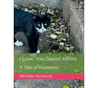 I Love You Sweet Kitties: A Tale of Kindness
