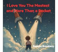 I Love You The Mostest And More Than A Rocket