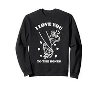 I Love You To The Bones (Dichiarazione & Grafica) Felpa