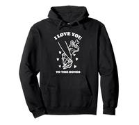 I Love You To The Bones (Dichiarazione & Grafica) Felpa con Cappuccio