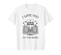 I Love You To The Bones (Grafica Divertente) Maglietta
