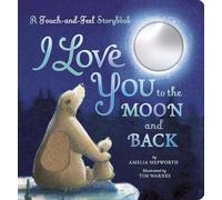 I Love You to the Moon and Back: A Touch-and-Feel Book