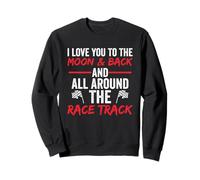 I Love You To The Moon & Back E all Around The Race Track Felpa