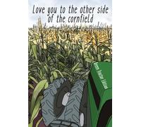 I Love You To The Other Side Of The Cornfield