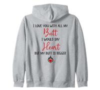 I Love You with all My Butt I Would Say Heart My Butt Bigger Felpa con Cappuccio