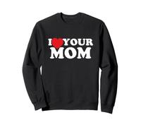 I Love Your Mom - I Heart Your Mom Felpa