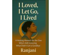 I Loved, I Let Go, I Lived