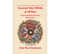 I Loved the 1960s & 1970s: Amusing Baby Boomer Anecdotes.