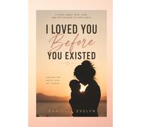 I LOVED YOU BEFORE YOU EXISTED