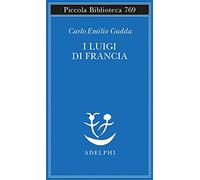 Carlo Emilio Gadda – I Luigi di Francia – Adelphi Distillery