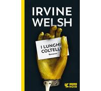 I lunghi coltelli - Welsh Irvine
