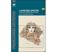 I luoghi degli scrittori. Guida letteraria della Sicilia. Con DVD