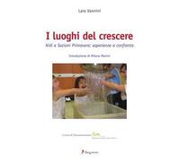 I luoghi del crescere. Nidi e sezioni primavera: esperienze a confronto
