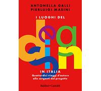 LUOGHI DEL DESIGN IN ITALIA. QUATTORDICI VIAGGI D'AUTORE ALLE SORGENTI DEL PROGE