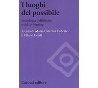 I luoghi del possibile. Sociologia dell’abitare e del «co-housing»