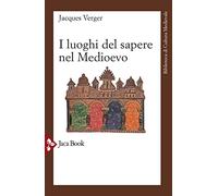 I luoghi del sapere nel Medioevo. Maestri e allievi nel Medioevo - Verger ...