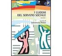 I luoghi del servizio sociale. Vol. 1