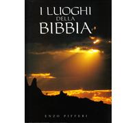 I luoghi della Bibbia - [Enzo Pifferi Editore]