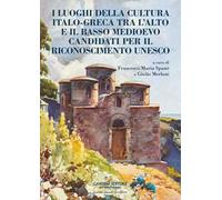 I luoghi della cultura italo-greca tra l’alto e il basso Medioevo candidati per il riconoscimento UNESCO
