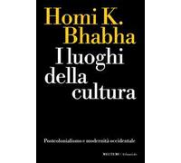 I luoghi della cultura. Postcolonialismo e modernità occidentale