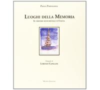 I luoghi della memoria. Il cimitero monumentale di Cesena. Ediz. illustrata