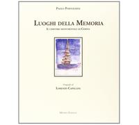 I luoghi della memoria. Il cimitero monumentale di Cesena. Ediz. illustrat...