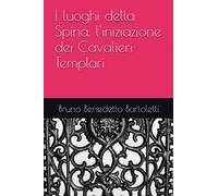 I luoghi della Spina, l'iniziazione dei Cavalieri Templari: 4
