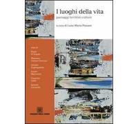 I luoghi della vita. Paesaggi, territori, culture