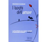 I luoghi dell'amore. Lectio bibliche per coppie e gruppi di spiritualità familiare. Anno C