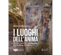 Libri Baldassarre Elena Bruna - I Luoghi Dell'anima. Storia, Racconti, Passeggia