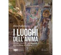 I luoghi dell'anima. Storia, racconti, passeggiate tra le chiese di Matera