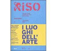 I luoghi dell'arte. Riso/Annex. I quaderni di Riso. Ediz. italiana e inglese. Vol. 4