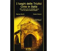 I luoghi delle triplici cinte in Italia. Alla ricerca di un simbolo sacro o di un gioco senza tempo?