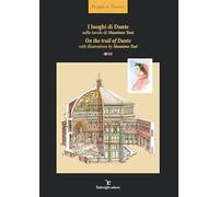 I luoghi di Dante nelle tavole di Massimo Tosi-On the trail of Dante with illustrations of Massimo Tosi. Ediz. illustrata