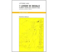 I luoghi di Dedalo. Elementi teorici dell'architettura