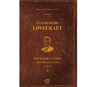 I luoghi di Lovecraft. Novissima guida ad uso del viaggiatore